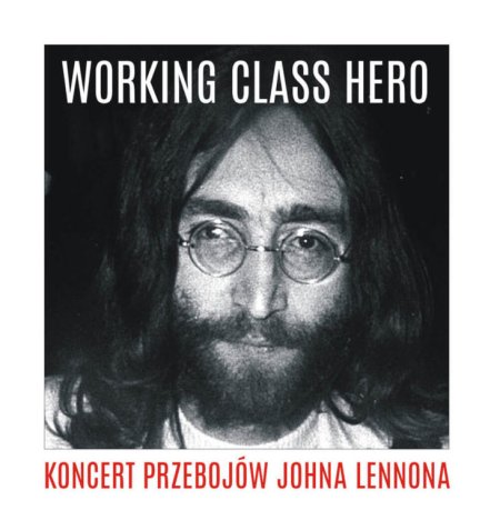WORKING CLASS HERO Koncert przebojów Johna Lennona - koncert