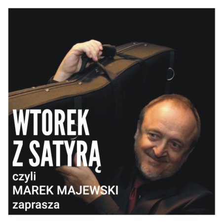 WTOREK Z SATYRĄ, czyli Marek Majewski zaprasza - Jerzy Filar, Agata Ślazyk oraz Tomasz Kmiecik - koncert