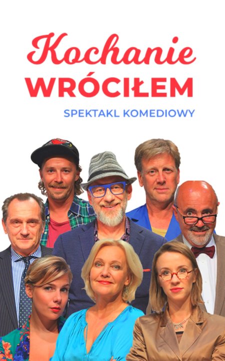 Kochanie wróciłem - spektakl