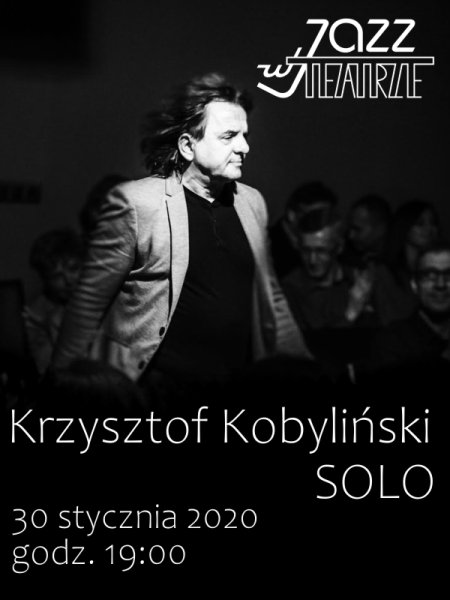 Jazz w Teatrze - Krzysztof Kobyliński Solo - koncert