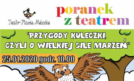 Poranek z Teatrem "Przygody Kuleczki, czyli o wielkiej sile marzeń" - dla dzieci