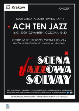 Scena Jazzowa Solvay -"Ach ten jazz" Małgorzata Markowska Band - koncert