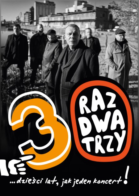 Raz Dwa Trzy - 30 lat jak jeden koncert... - koncert