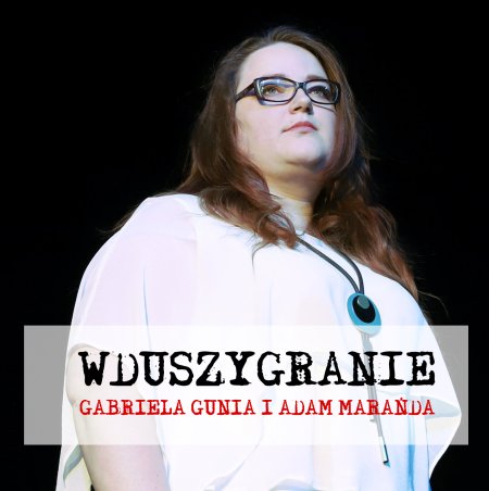 Wduszygranie - Gabriela Gunia i Adam Marańda - koncert