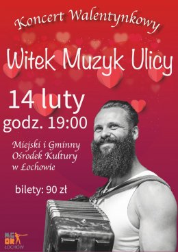 Witek Muzyk Ulicy - Koncert Walentynkowy - koncert