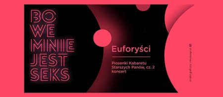 Euforyści "Bo we mnie jest seks. Piosenki Kabaretu Starszych Panów cz. 2" - koncert