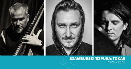 Szamburski / Tokar / Szpura - koncert