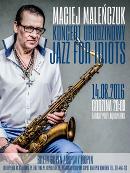 Maciej Maleńczuk - Jazz For Idiots - koncert urodzinowy - koncert