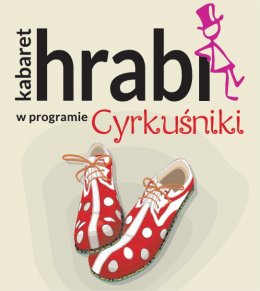 Kabaret Hrabi - Cyrkuśniki - kabaret