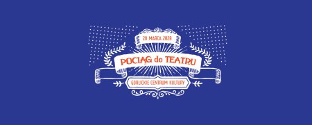 Pociąg do Teatru 2020 - "DEADLINE" - spektakl