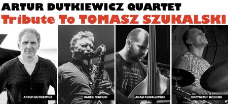 Jazz w Teatrze - Artur Dutkiewicz Quartet - Tribute to Tomasz Szukalski - koncert