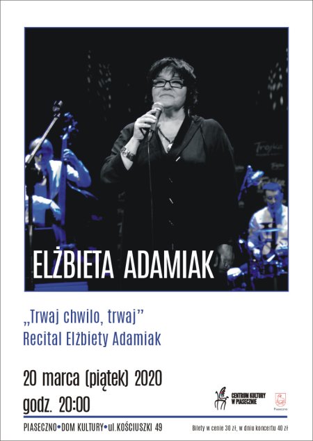 "Trwaj chwilo, trwaj" - Recital Elżbiety Adamiak - koncert