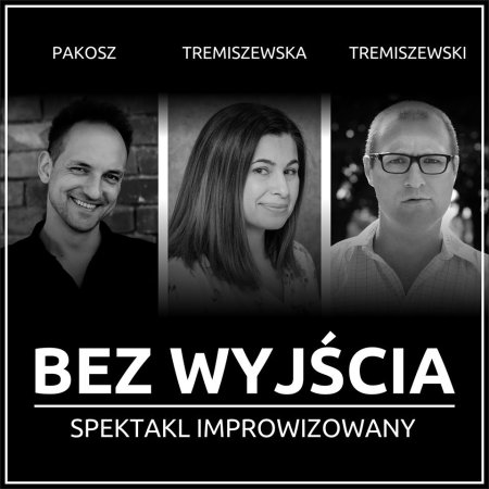 Bez wyjścia - spektakl improwizowany - spektakl