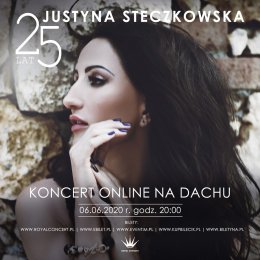 Justyna Steczkowska - 25 lat "Koncert Online na Dachu” - transmisje on-line