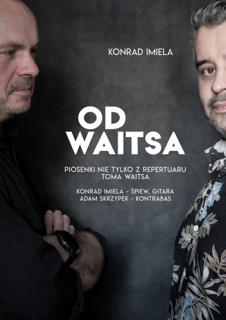 OD WAITSA - piosenki nie tylko Toma Waitsa: Konrad Imiela & Adam Skrzypek - koncert