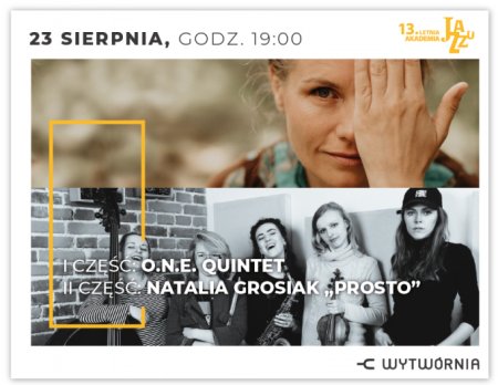 Letnia Akademia Jazzu XIII - O.N.E. Quintet / Natalia Grosiak "Prosto" - koncert