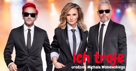 Ich Troje - 48. urodziny Michała Wiśniewskiego - koncert