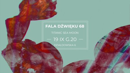 Fala dźwięku 68 - Titanic Sea Moon - koncert