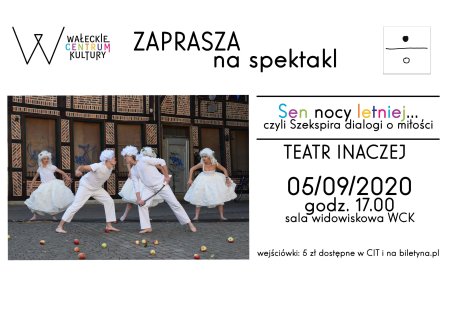 Sen nocy letniej... czyli Szekspira dialogi o miłości  w wykonaniu Teatru Inaczej - spektakl