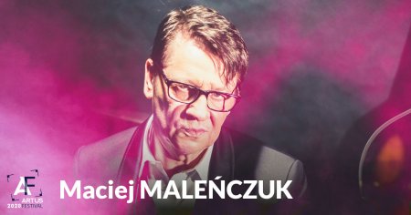 Artus Festival | Maciej Maleńczuk | Recital - koncert