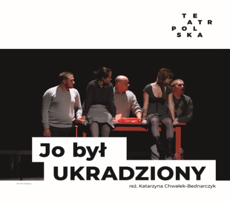 JO BYŁ UKRADZIONY - spektakl  w wykonaniu Teatru SAFO - spektakl