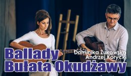 Ballady Bułata Okudżawy w wykonaniu Dominiki Żukowskiej i Andrzeja Koryckiego - Bilety na koncert