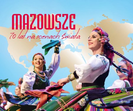 Mazowsze - 70 lat na scenach świata. Koncert Jubileuszowy - koncert