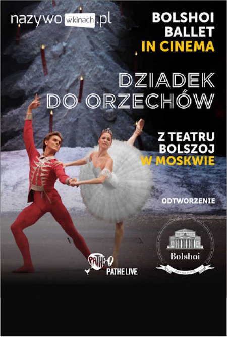 Teatr Bolszoj w Kinach - "Dziadek do orzechów". Transmisja spektaklu. - film