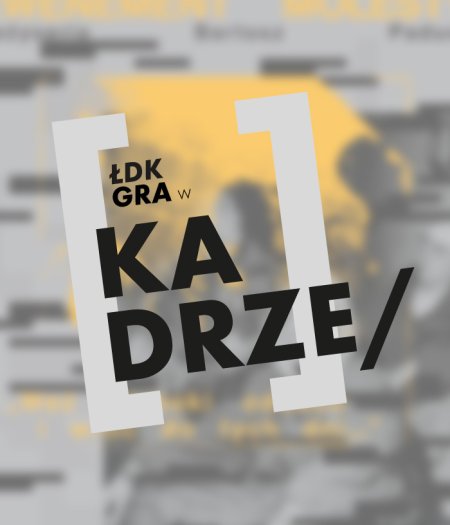 ŁDK GRA W KADRZE - inne