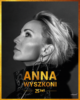 Anna Wyszkoni 25 lat - Koncert Jubileuszowy - Bilety na koncert