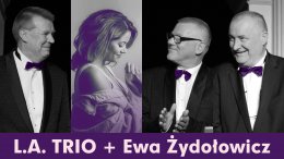 L.A. Trio i Ewa Żydołowicz | Koncert - koncert