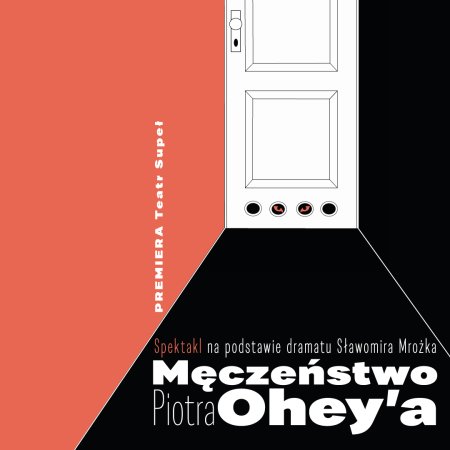 Teatr Na Pół - Męczeństwo Piotra Oheya - Premiera - spektakl