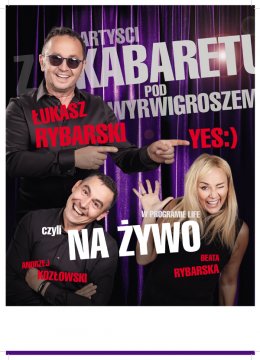 Łukasz Rybarski YES:) i artyści z Kabaretu pod Wyrwigroszem - Bilety na kabaret