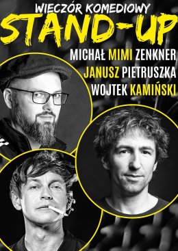 Stand-up: Wojtek Kamiński, Michał „Mimi” Zenkner, Janusz Pietruszka - stand-up