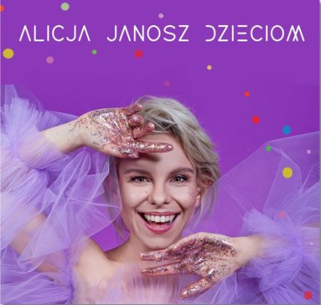 Alicja Janosz Dzieciom - spektakl muzyczny - spektakl