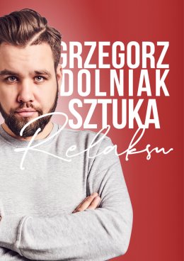 Grzegorz Dolniak - Sztuka Relaksu - Bilety na stand-up