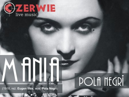 MANIA z Polą Negri i muzyką na żywo w wykonaniu grupy CZERWIE - koncert