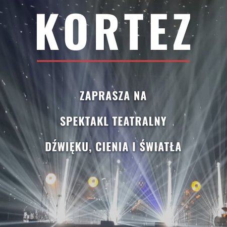 Kortez: spektakl teatralny dźwięku, cienia i światła - spektakl