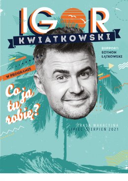 Igor Kwiatkowski - Co ja tu robię? - kabaret