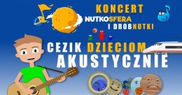 NutkoSfera i DrobNutki – CeZik dzieciom akustycznie - Bilety na koncert