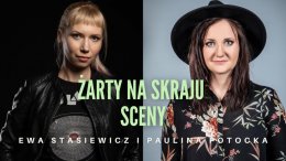 Paulina Potocka i Ewa Stasiewicz - Żarty na skraju sceny - stand-up
