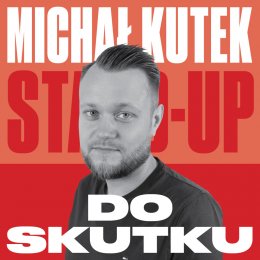 Michał Kutek - Do skutku - Bilety na stand-up
