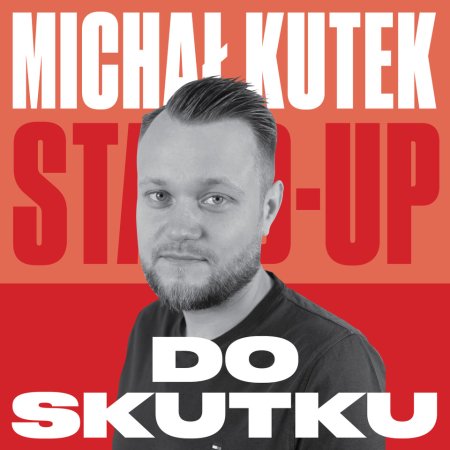 Michał Kutek - Do skutku - stand-up