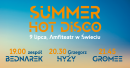 Summer Hot Disco: Bednarek / Grzegorz Hyży / Gromee - koncert