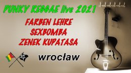 Punky Reggae live 2021 - Farben Lehre + Sexbomba + Zenek Kupatasa + Support - koncert