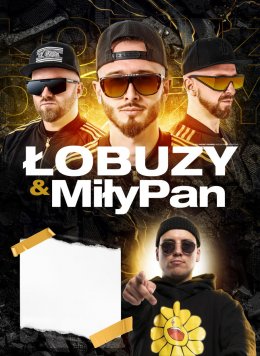 Łobuzy & MiłyPan - koncert