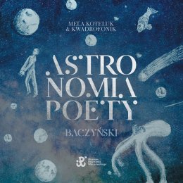 Mela Koteluk & Kwadrofonik - „Astronomia poety. Baczyński” - Bilety na koncert