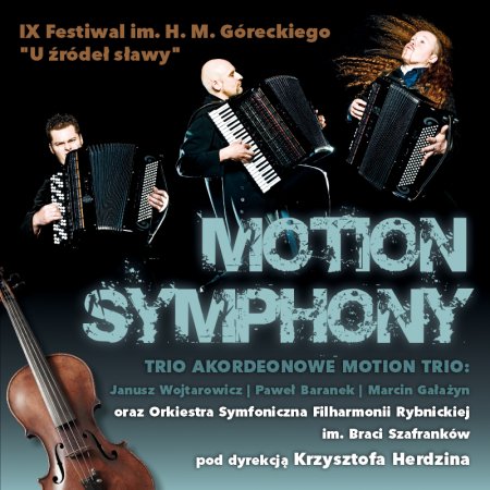 Motion Symphony Projekt - IX Festiwal im. H.M. Góreckiego "U źródeł sławy" - koncert