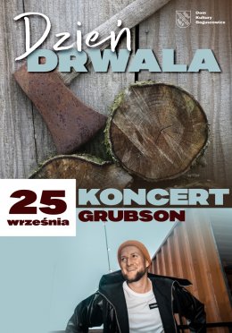 Dzień Drwala - Koncert GRUBSONA - koncert