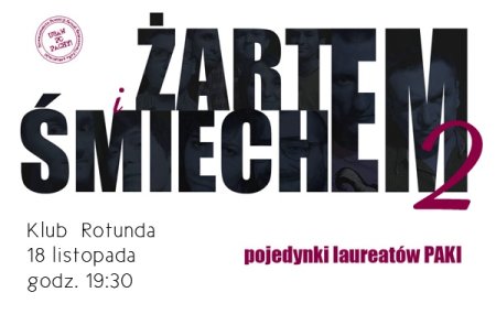 Żartem i śmiechem czyli pojedynki laureatów PAKI - vol. 2 - kabaret